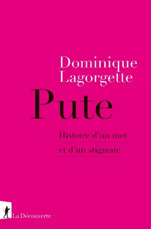 Pute: Histoire d'un mot et d'un stigmate